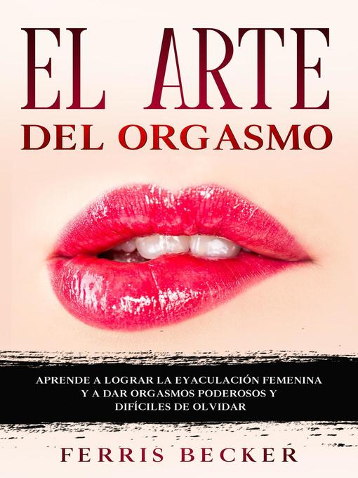 Title details for El Arte del Orgasmo by Ferris Becker - Available